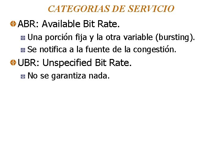 CATEGORIAS DE SERVICIO ABR: Available Bit Rate. Una porción fija y la otra variable