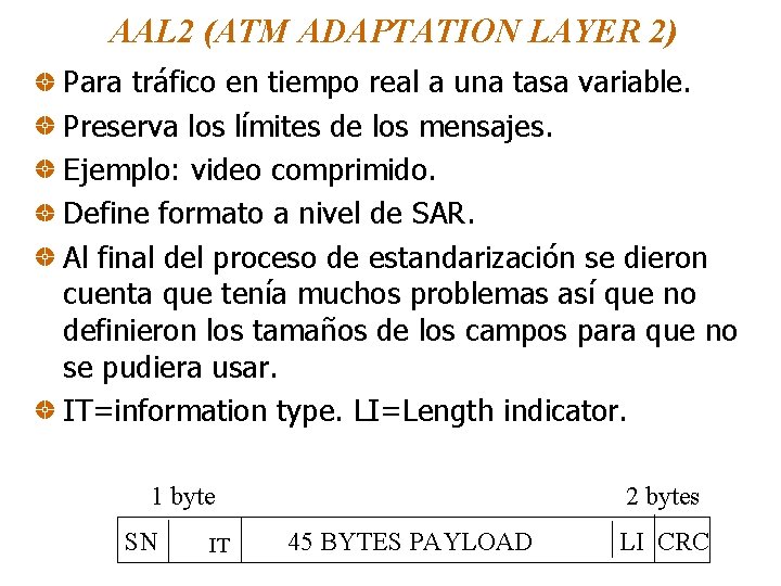 AAL 2 (ATM ADAPTATION LAYER 2) Para tráfico en tiempo real a una tasa