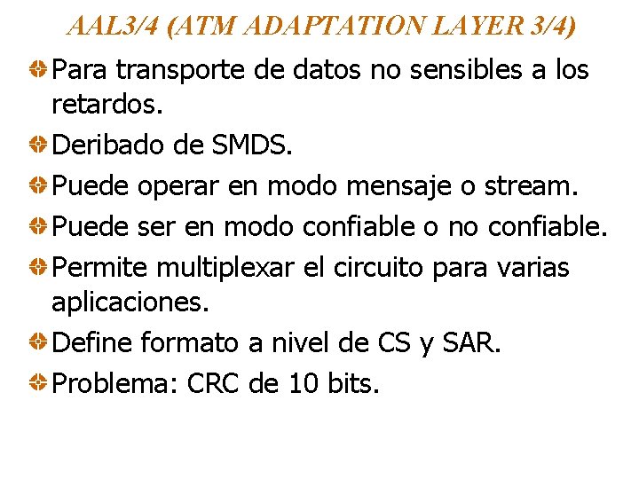 AAL 3/4 (ATM ADAPTATION LAYER 3/4) Para transporte de datos no sensibles a los