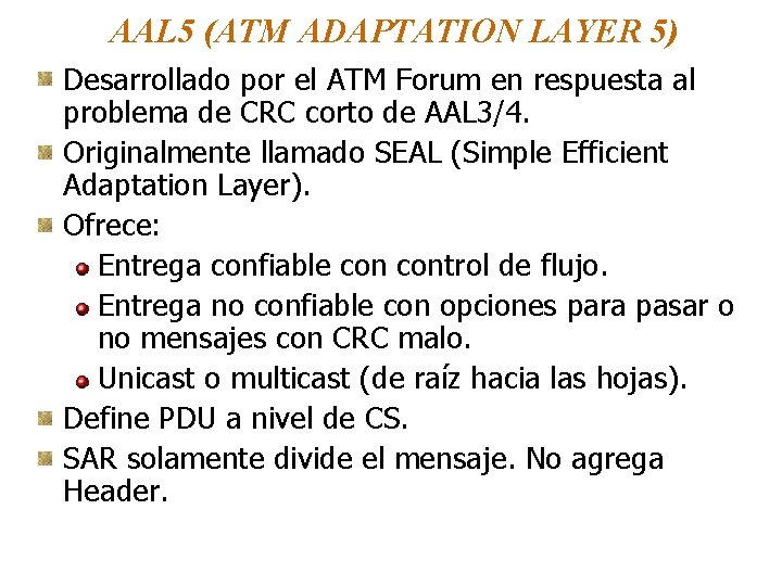 AAL 5 (ATM ADAPTATION LAYER 5) Desarrollado por el ATM Forum en respuesta al
