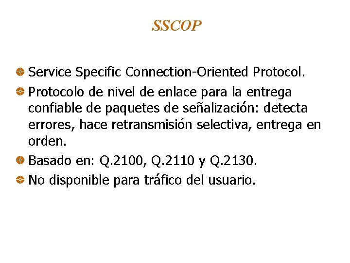 SSCOP Service Specific Connection-Oriented Protocolo de nivel de enlace para la entrega confiable de