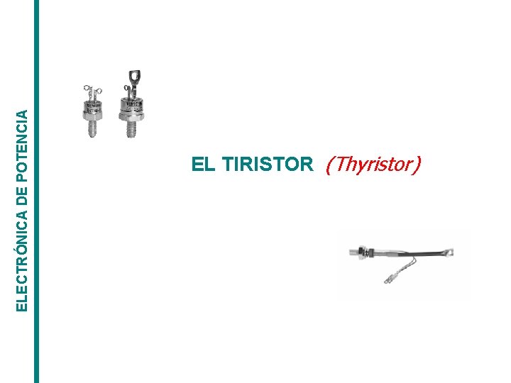 ELECTRÓNICA DE POTENCIA EL TIRISTOR (Thyristor) 