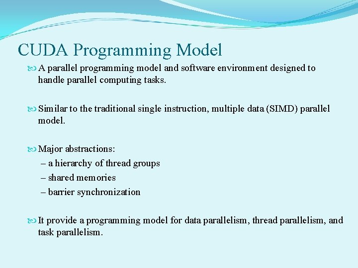 CUDA Programming Model A parallel programming model and software environment designed to handle parallel