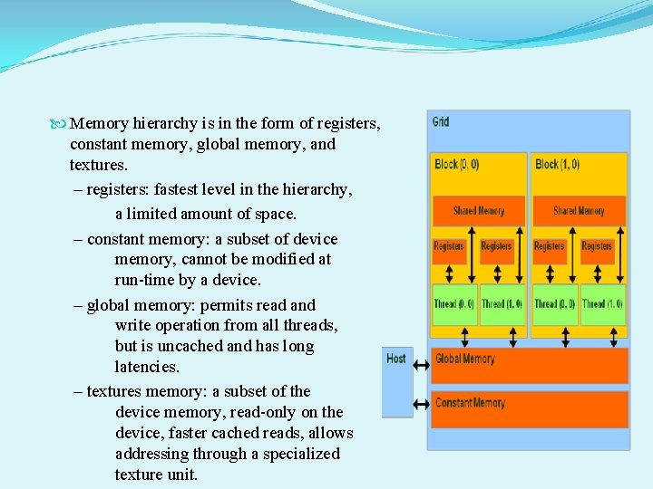  Memory hierarchy is in the form of registers, constant memory, global memory, and