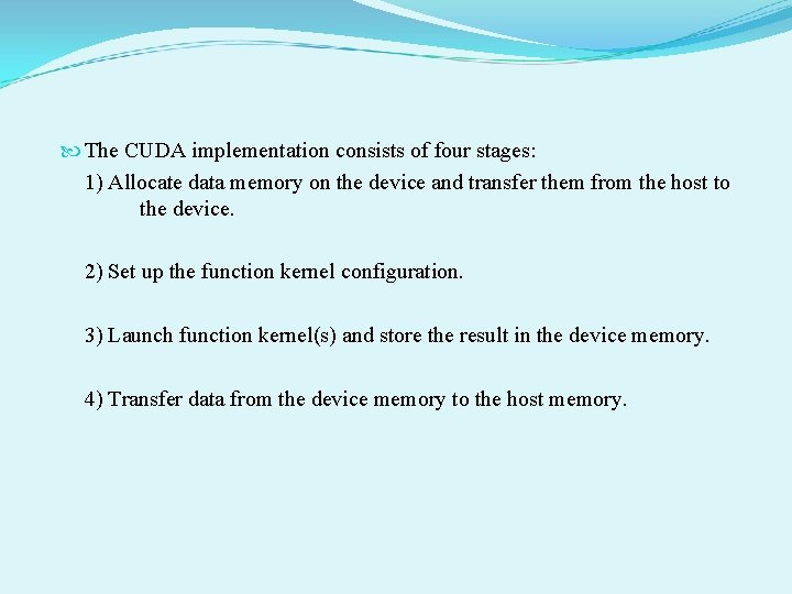  The CUDA implementation consists of four stages: 1) Allocate data memory on the