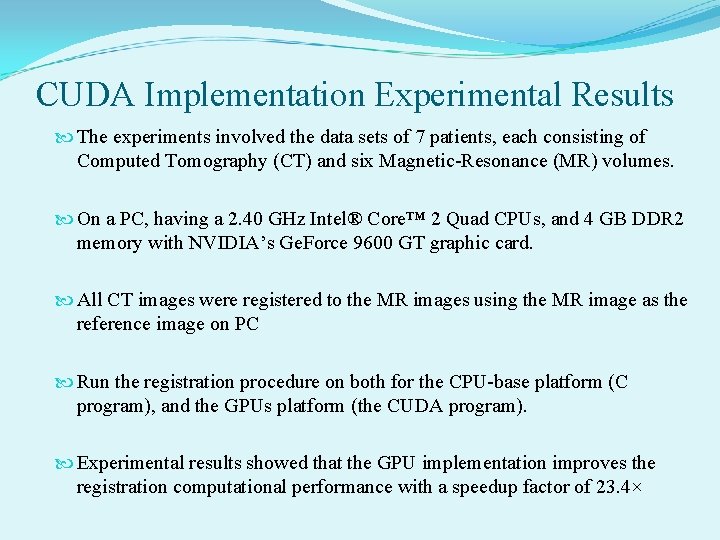 CUDA Implementation Experimental Results The experiments involved the data sets of 7 patients, each