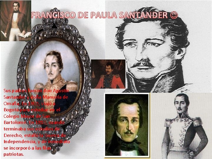 FRANCISCO DE PAULA SANTANDER Sus padres fueron don Agustín Santander y doña Manuela de