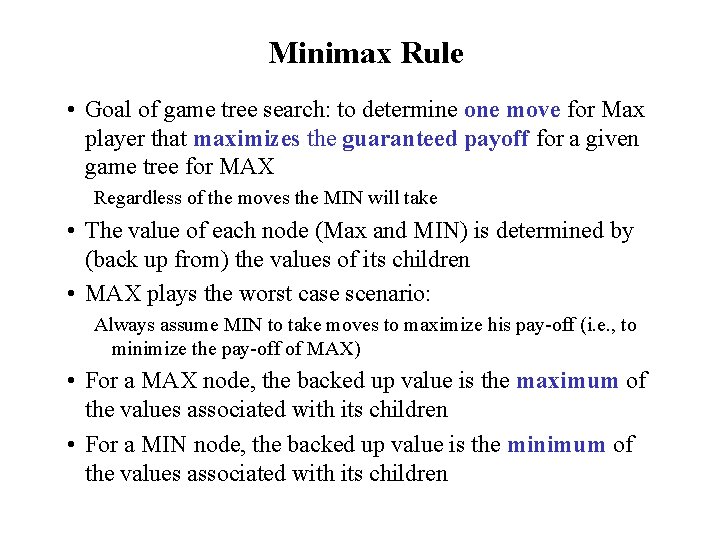 Minimax Rule • Goal of game tree search: to determine one move for Max Minimax Rule • Goal of game tree search: to determine one move for Max