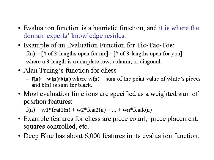 • Evaluation function is a heuristic function, and it is where the domain • Evaluation function is a heuristic function, and it is where the domain