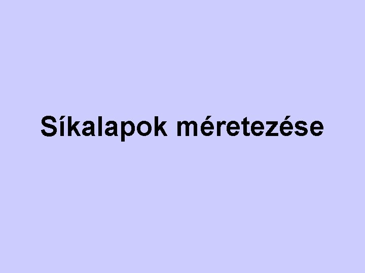 Síkalapok méretezése 
