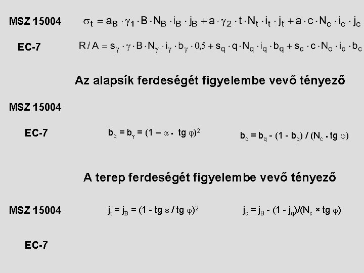 MSZ 15004 EC-7 Az alapsík ferdeségét figyelembe vevő tényező MSZ 15004 EC-7 bq =