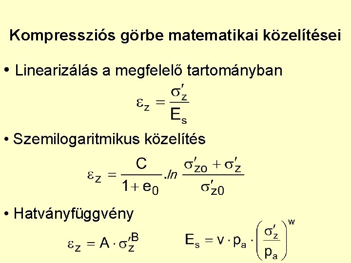 Kompressziós görbe matematikai közelítései • Linearizálás a megfelelő tartományban • Szemilogaritmikus közelítés • Hatványfüggvény