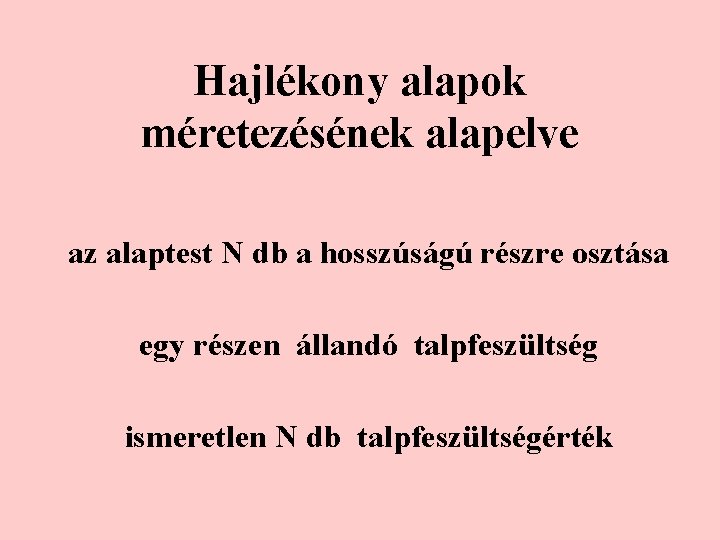 Hajlékony alapok méretezésének alapelve az alaptest N db a hosszúságú részre osztása egy részen