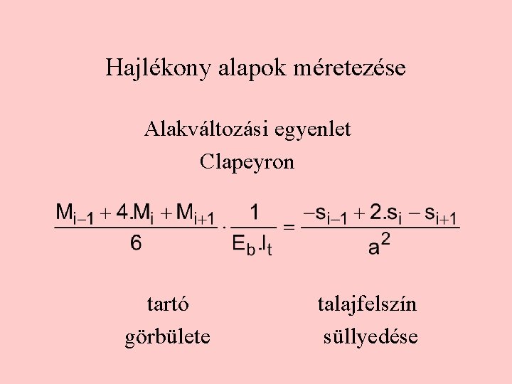 Hajlékony alapok méretezése Alakváltozási egyenlet Clapeyron tartó görbülete talajfelszín süllyedése 