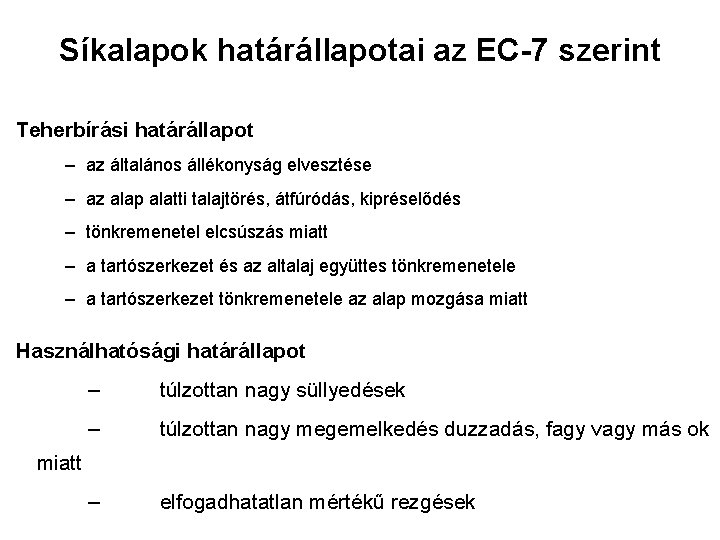 Síkalapok határállapotai az EC-7 szerint Teherbírási határállapot – az általános állékonyság elvesztése – az