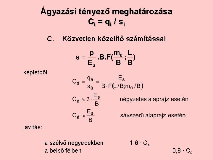 Ágyazási tényező meghatározása Ci = q i / si C. Közvetlen közelítő számítással képletből