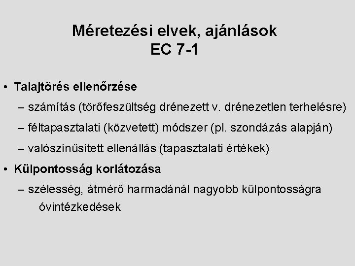 Méretezési elvek, ajánlások EC 7 -1 • Talajtörés ellenőrzése – számítás (törőfeszültség drénezett v.