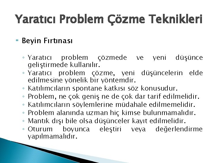 Yaratıcı Problem Çözme Teknikleri Beyin Fırtınası ◦ Yaratıcı problem çözmede ve yeni düşünce geliştirmede