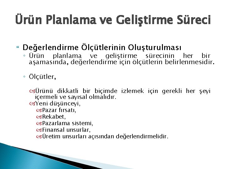 Ürün Planlama ve Geliştirme Süreci Değerlendirme Ölçütlerinin Oluşturulması ◦ Ürün planlama ve geliştirme sürecinin