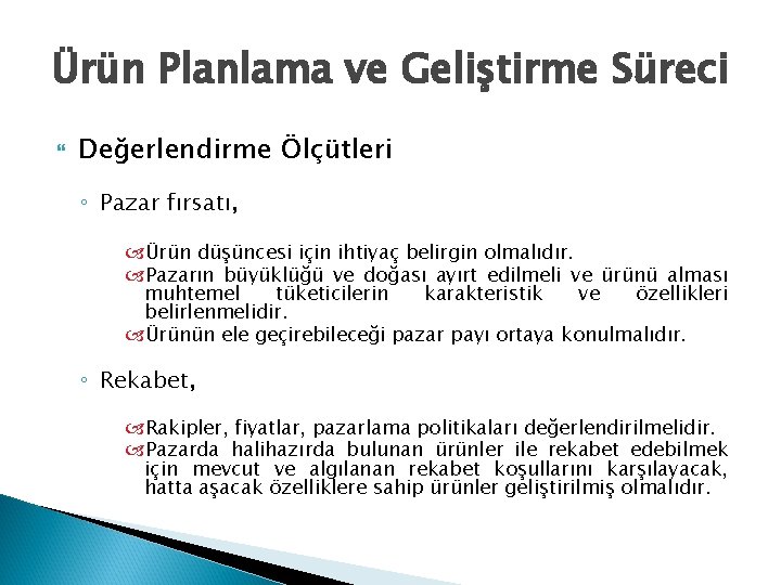 Ürün Planlama ve Geliştirme Süreci Değerlendirme Ölçütleri ◦ Pazar fırsatı, Ürün düşüncesi için ihtiyaç