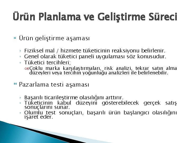 Ürün Planlama ve Geliştirme Süreci Ürün geliştirme aşaması ◦ Fiziksel mal / hizmete tüketicinin
