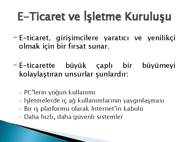 E-Ticaret ve İşletme Kuruluşu E-ticaret, girişimcilere yaratıcı ve yenilikçi olmak için bir fırsat sunar.