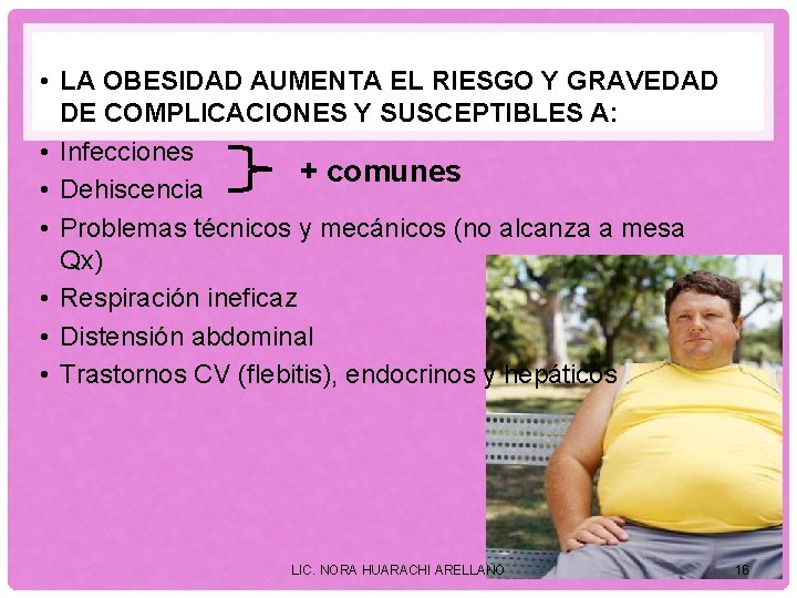  • LA OBESIDAD AUMENTA EL RIESGO Y GRAVEDAD DE COMPLICACIONES Y SUSCEPTIBLES A: