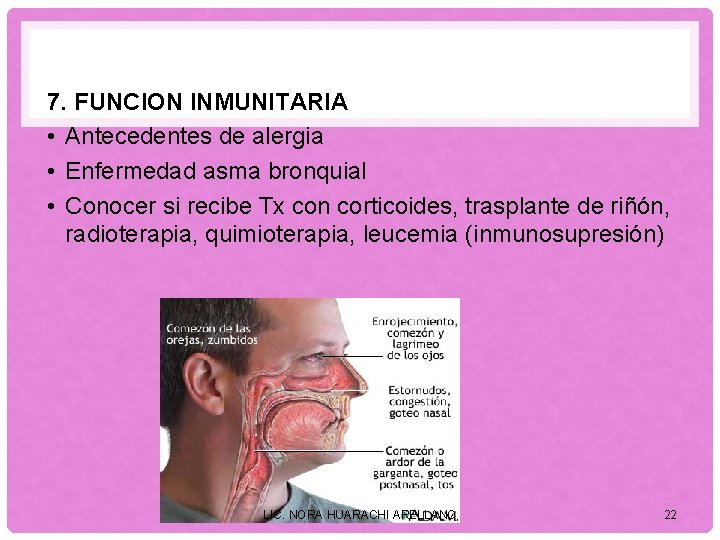 7. FUNCION INMUNITARIA • Antecedentes de alergia • Enfermedad asma bronquial • Conocer si