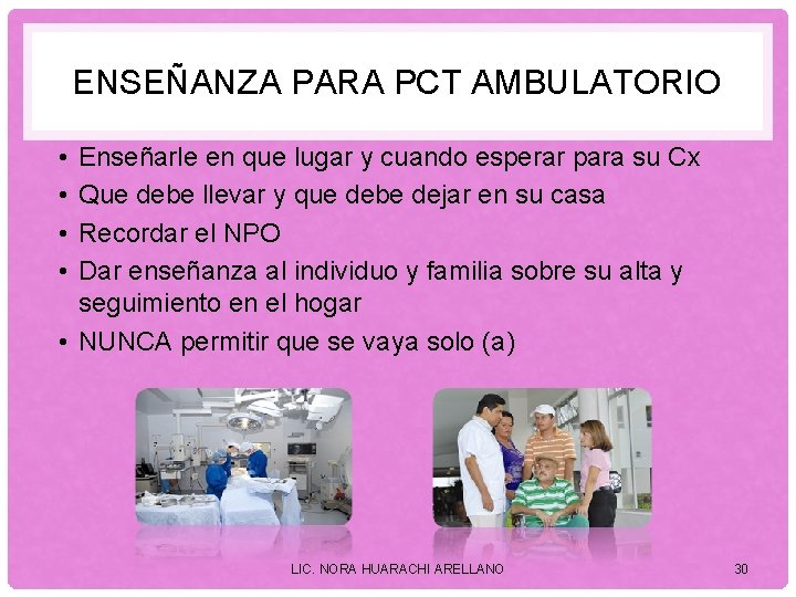 ENSEÑANZA PARA PCT AMBULATORIO • • Enseñarle en que lugar y cuando esperar para