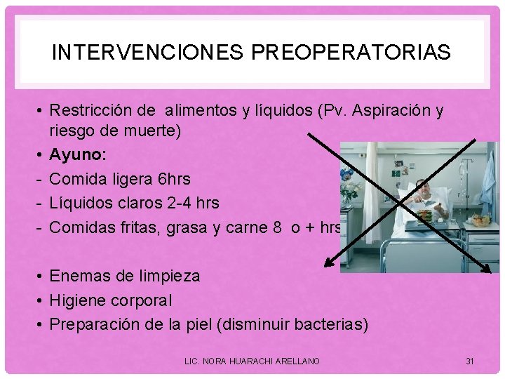 INTERVENCIONES PREOPERATORIAS • Restricción de alimentos y líquidos (Pv. Aspiración y riesgo de muerte)