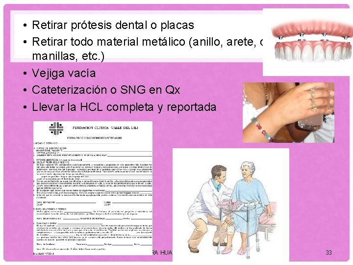  • Retirar prótesis dental o placas • Retirar todo material metálico (anillo, arete,