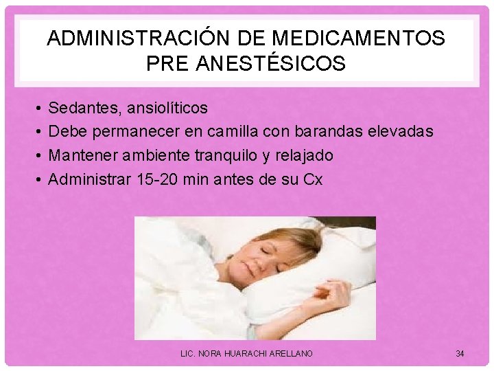 ADMINISTRACIÓN DE MEDICAMENTOS PRE ANESTÉSICOS • • Sedantes, ansiolíticos Debe permanecer en camilla con