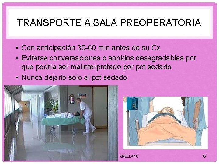 TRANSPORTE A SALA PREOPERATORIA • Con anticipación 30 -60 min antes de su Cx