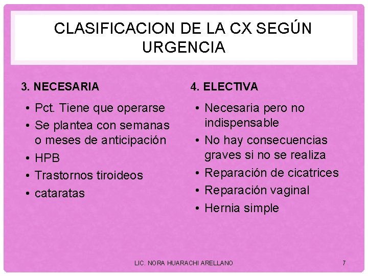 CLASIFICACION DE LA CX SEGÚN URGENCIA 3. NECESARIA 4. ELECTIVA • Pct. Tiene que