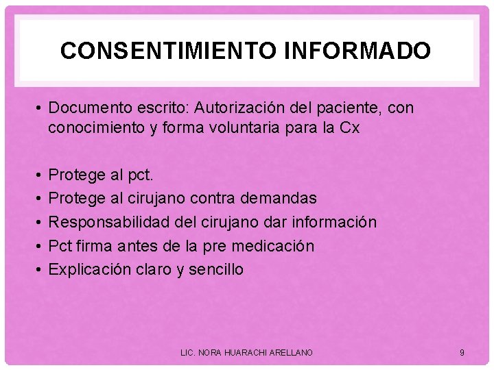 CONSENTIMIENTO INFORMADO • Documento escrito: Autorización del paciente, conocimiento y forma voluntaria para la