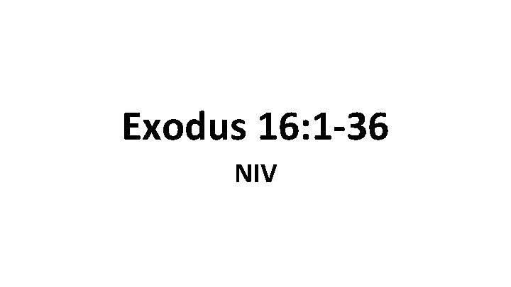 Exodus 16: 1 -36 NIV 