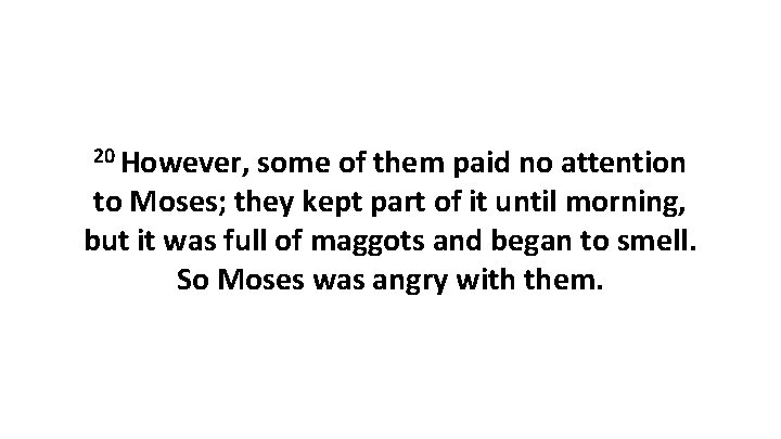 20 However, some of them paid no attention to Moses; they kept part of