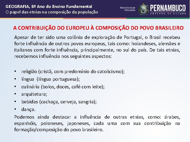GEOGRAFIA, 8º Ano do Ensino Fundamental O papel das etnias na composição da população