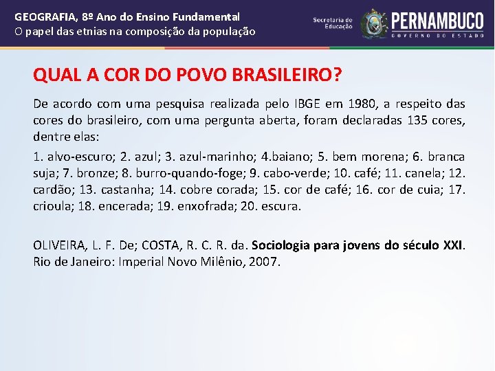 GEOGRAFIA, 8º Ano do Ensino Fundamental O papel das etnias na composição da população