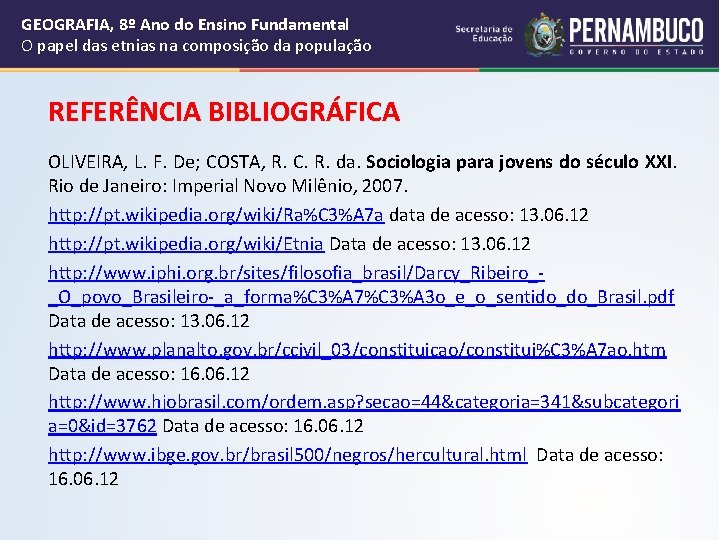 GEOGRAFIA, 8º Ano do Ensino Fundamental O papel das etnias na composição da população