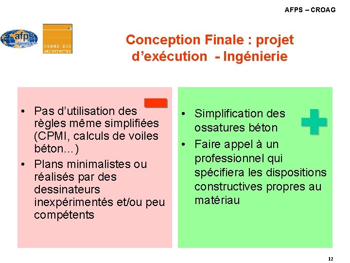 AFPS – CROAG Conception Finale : projet d’exécution - Ingénierie • Pas d’utilisation des AFPS – CROAG Conception Finale : projet d’exécution - Ingénierie • Pas d’utilisation des