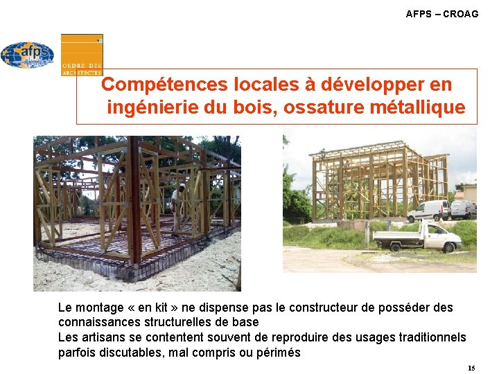 AFPS – CROAG Compétences locales à développer en ingénierie du bois, ossature métallique Le AFPS – CROAG Compétences locales à développer en ingénierie du bois, ossature métallique Le
