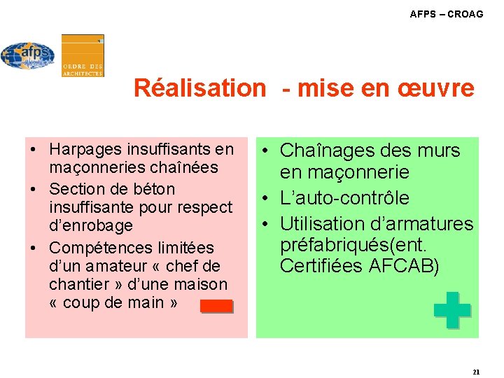 AFPS – CROAG Réalisation - mise en œuvre • Harpages insuffisants en maçonneries chaînées AFPS – CROAG Réalisation - mise en œuvre • Harpages insuffisants en maçonneries chaînées