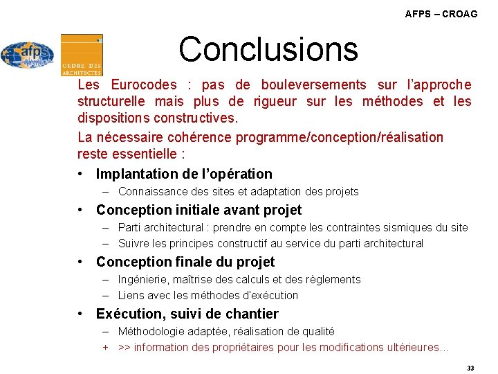 AFPS – CROAG Conclusions Les Eurocodes : pas de bouleversements sur l’approche structurelle mais AFPS – CROAG Conclusions Les Eurocodes : pas de bouleversements sur l’approche structurelle mais