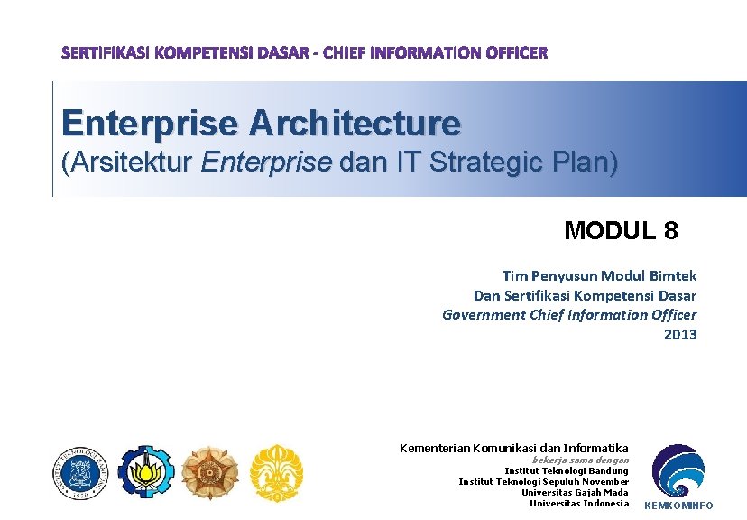 Enterprise Architecture (Arsitektur Enterprise dan IT Strategic Plan) MODUL 8 Tim Penyusun Modul Bimtek