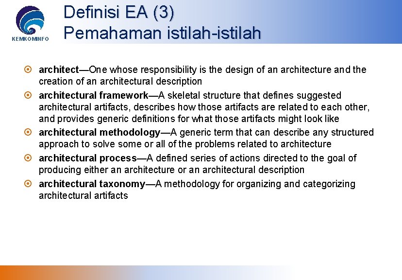 KEMKOMINFO Definisi EA (3) Pemahaman istilah-istilah architect—One whose responsibility is the design of an