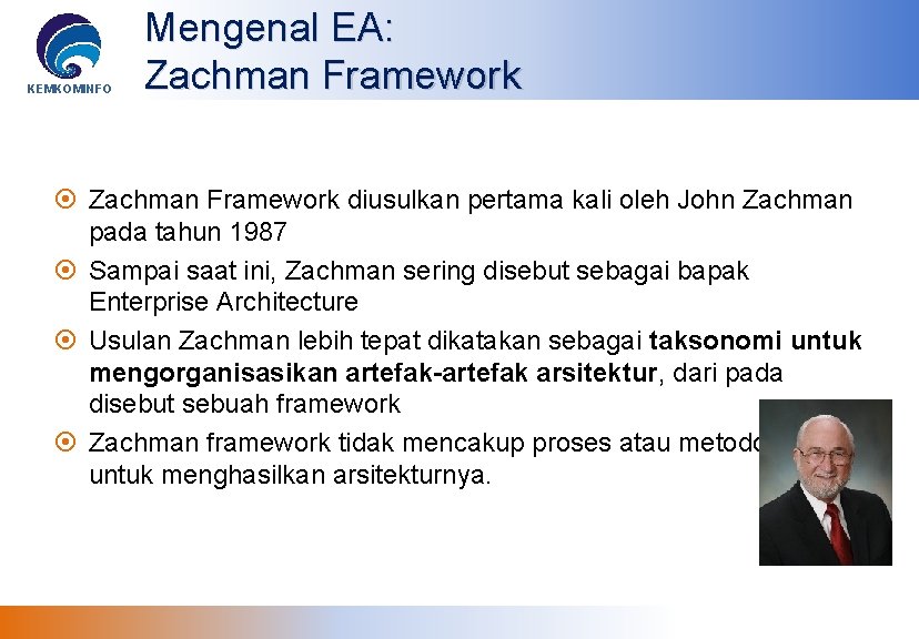 KEMKOMINFO Mengenal EA: Zachman Framework diusulkan pertama kali oleh John Zachman pada tahun 1987