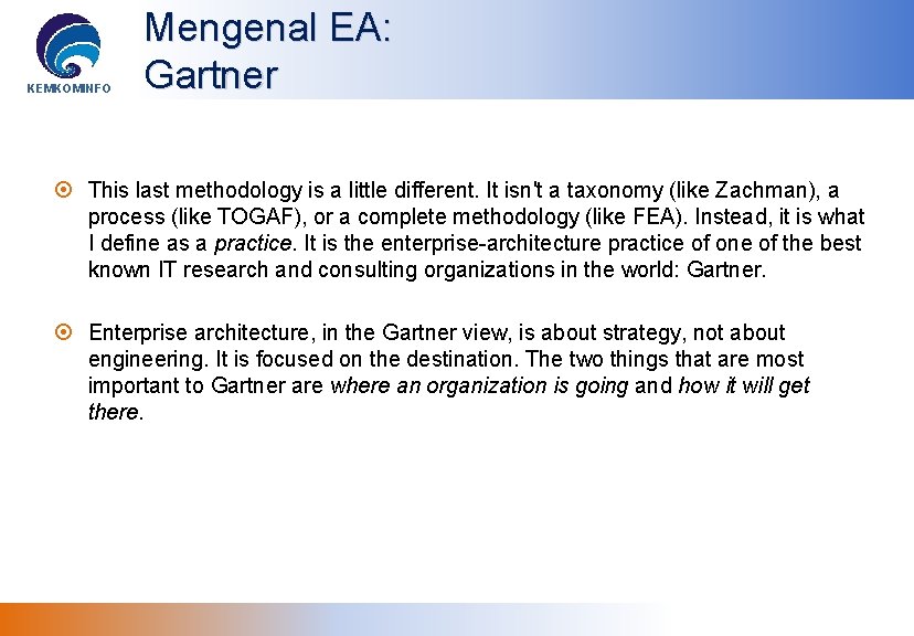 KEMKOMINFO Mengenal EA: Gartner This last methodology is a little different. It isn't a