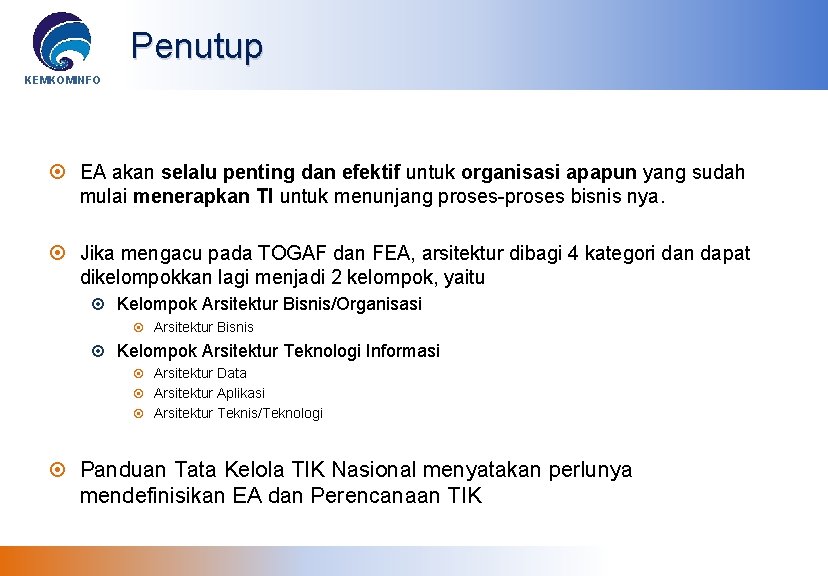 Penutup KEMKOMINFO EA akan selalu penting dan efektif untuk organisasi apapun yang sudah mulai