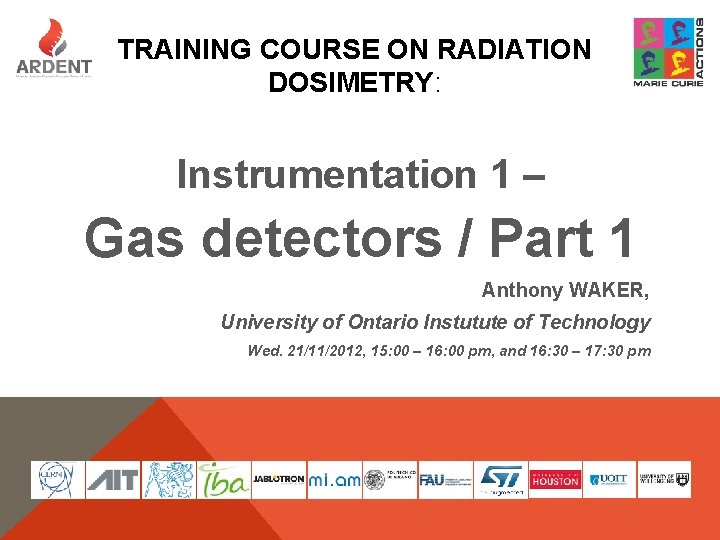 TRAINING COURSE ON RADIATION DOSIMETRY: Instrumentation 1 – Gas detectors / Part 1 Anthony